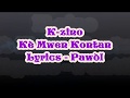 K-zino - Kè Mwen Kontan Lyrics (Pawòl)