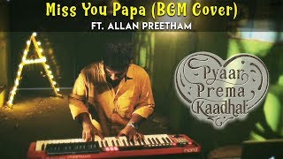 Miss You Papa (BGM Cover) - Pyaar Prema Kaadhal | Allan Preetham