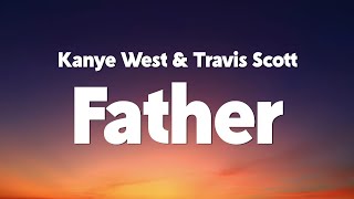 YE - FATHER feat. Travis Scott (Lyrics)