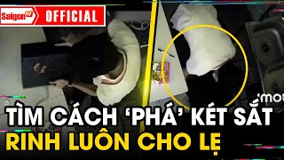 Gã đạo chích NÉM KÉT TIỀN XUỐNG ĐẤT để MỞ KHÓA bất thành… và cái kết “RINH LUÔN CHO KHỎE”