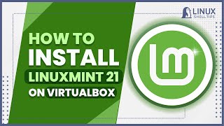 How To Install Linuxmint 21 On VirtualBox : A Complete Guide