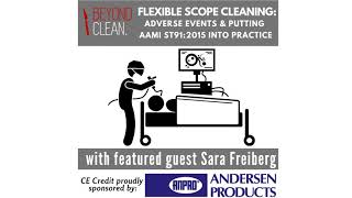 Sara Freiberg:  Flexible Scope Cleaning - Adverse Events \u0026 Putting AAMI ST91:2015 Into Practice