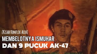 [Kisah Konflik Aceh] Membelotnya Ismuhar Dan 9 Pucuk AK-47 #sejarah #aceh #perang