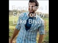Every Time I See You by Luke Bryan