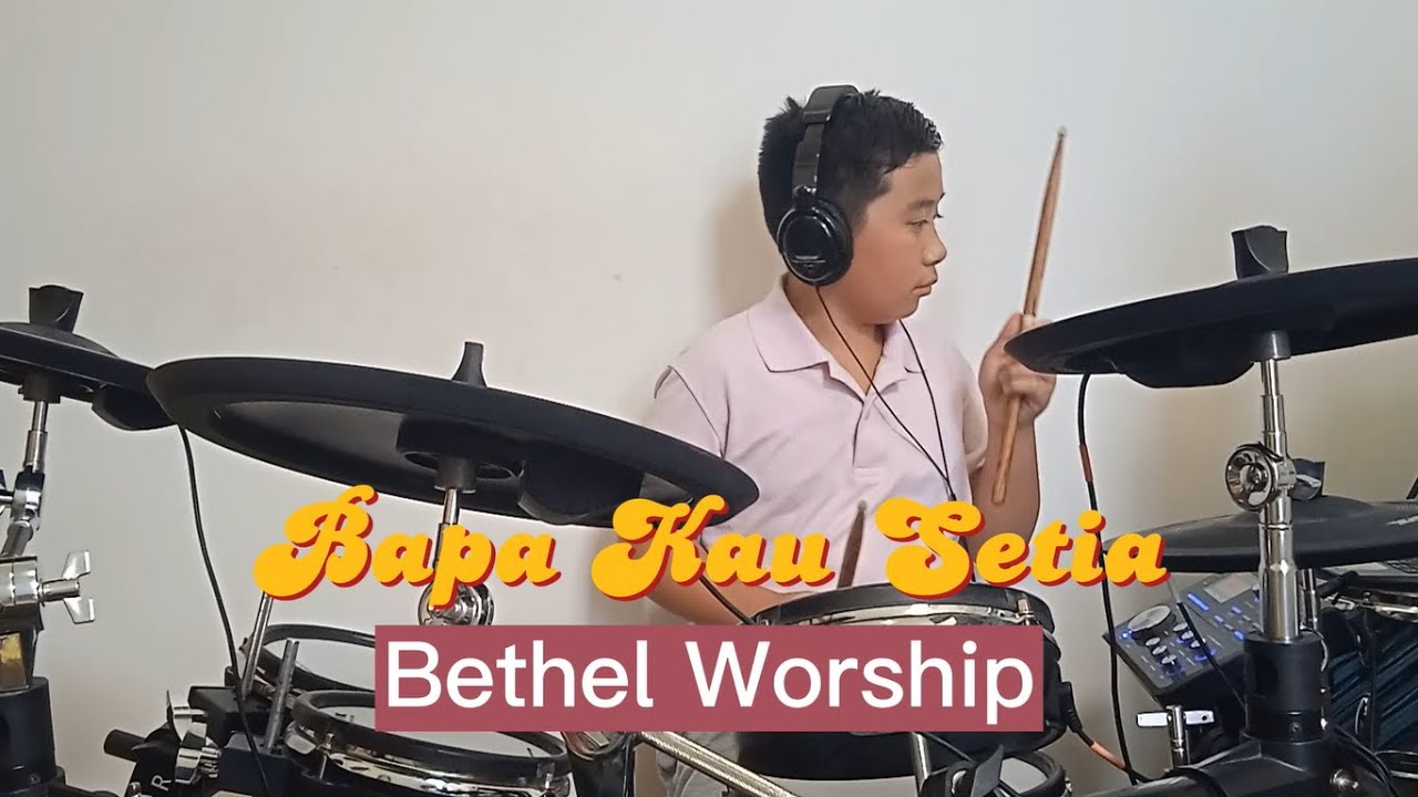 Bapa Kau Setia-Bethel Worship (Drum Cover By Charitoo) - YouTube