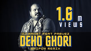 DJ Rahat feat Parvez - Deho Ghori 2022 (Remix by Shipon)