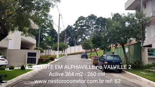 ÓTIMO TERRENO EM ALPHAVILLE NO VALVILLE 2 - ACLIVE - 364 M2 - SÓ 260 mil www.nestorocorretor.com.br