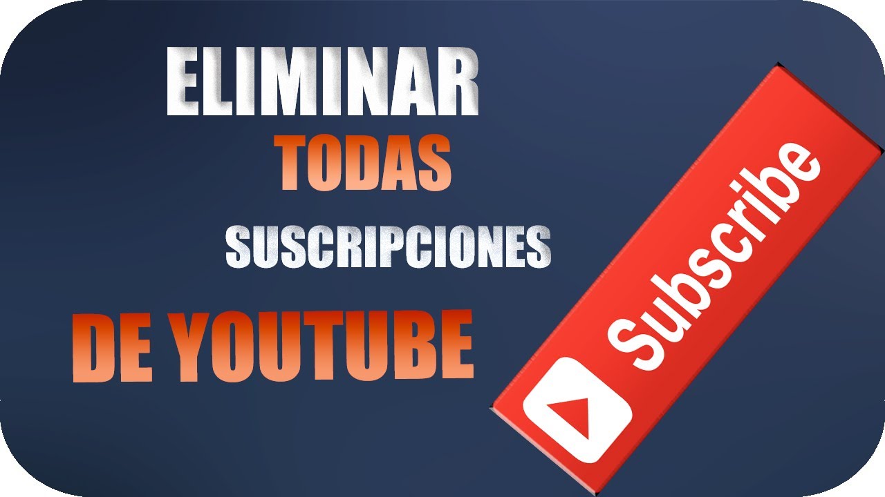 Como Eliminar Todas Las Suscripciones De Youtube - YouTube