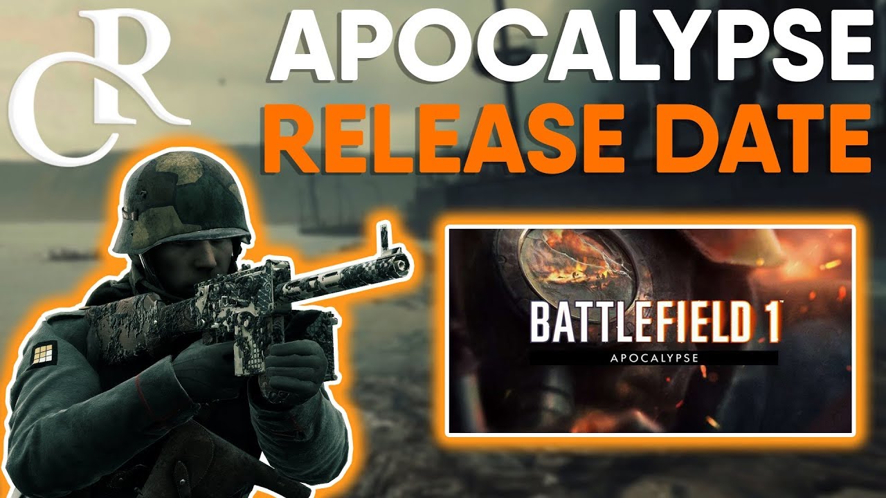 Apocalypse DLC RELEASE DATE CONFIRMED! - Battlefield 1 Apocalypse DLC ...