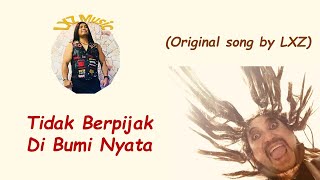 Tidak Berpijak Di Bumi Nyata (original song by LXZ) 🎼🌏🧚🏼‍♂️