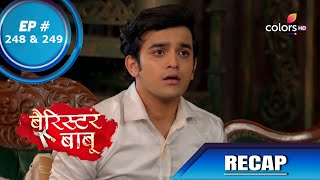 Barrister Babu | बैरिस्टर बाबू | Episode 248 \u0026 249 | Recap