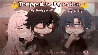⚠️𝐓𝐫𝐚𝐩𝐩𝐞𝐝 𝐢𝐧 𝐨𝐛𝐬𝐞𝐬𝐬𝐢𝐨𝐧⚠️「 Terjebak obsesi antara pembull*ku dan bodyguarku  」ENG/IND