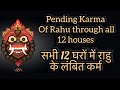 Pending karma of Rahu👹 & journey through the all 12 houses / Beginners Guide / Diety / Blackmagic /