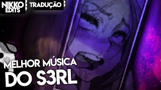 A melhor música do S3RL (Especial 60 mil inscritos)