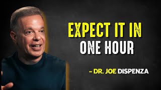 It Will Happen In Just 1 Hour | Manifest 10X Faster - Joe Dispenza Motivation