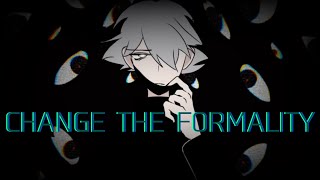 // CHANGE THE FORMALITY // Animation meme \\