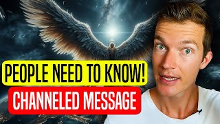 Channeled Message (PEOPLE MUST KNOW!)