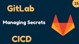 GitLab Beginner Tutorial 15 | Secrets Management in GitLab