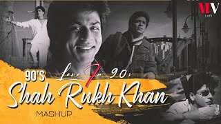 Love In 90s Mashup || SRK Mashup || MV Lofi || Shahrukh Khan Mashup || 90s Bollywood Mashup
