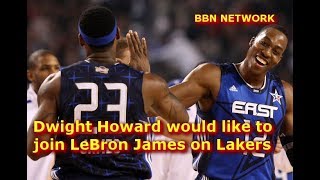 Dwight Howard would like to join LeBron James on Lakers