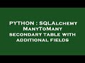 PYTHON : SQLAlchemy ManyToMany secondary table with additional fields