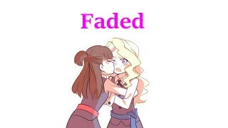 Little Witch Academia [AMV] Faded