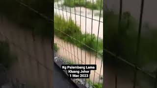 Banjir Kg Palembang Lama Kluang Johor 1 Mac 2023