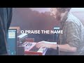 O Praise The Name- New Vision Worship
