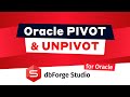 Create PIVOT Tables and UNPIVOT Data in Oracle Effortlessly using dbForge Studio