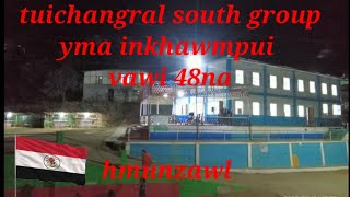 tuichangral south group yma inkhawmpui Hmunzawl ah neih ani