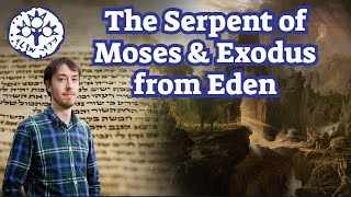 The Serpent of Moses & Exodus from Eden