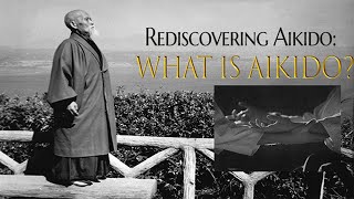Rediscovering Aikido: What is Aikido?