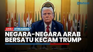 🔴Tolak Usulan Relokasi Warga Gaza, Negara-negara Arab Bersatu Kecam Donald Trump