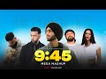 9:45 - Prabh ft. Diljit Dosanjh | Mega Mashup | Afterhour Music | Punjabi Mashups 2024
