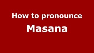 How to pronounce Masana (Argentine Spanish/Argentina) - PronounceNames.com