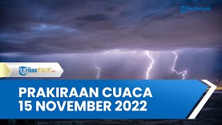 Prakiraan Cuaca Selasa 15 November 2022, Jatim Hujan Lebat, NTT Hujan Petir dan Angin