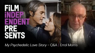 Errol Morris on MY PSYCHEDELIC LOVE STORY | Film Independent Presents