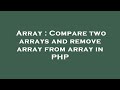 Array : Compare two arrays and remove array from array in PHP