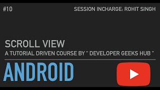 SCROLL VIEW || V and H || in Android Development || #10 || Developer Geeks Hub || by Rohit Singh