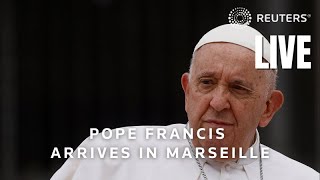 LIVE: Pope Francis arrives in Marseille