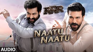 RRR: Naatu Naatu Audio Song | NTR, Ram Charan | M M Keeravaani | SS Rajamouli | Telugu Songs 2021
