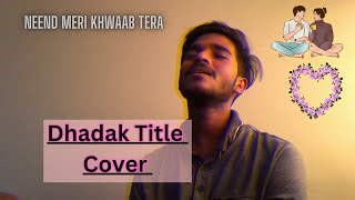 Dhadak - Title Track | Dhadak | Male Cover Version | Ajay - Atul