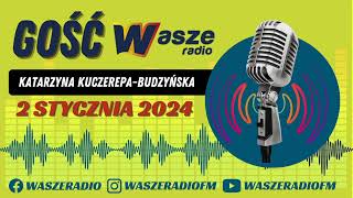 GOŚĆ WASZEGO RADIA FM: Katarzyna Kuczerepa-Budzyńska (2-01-2024)