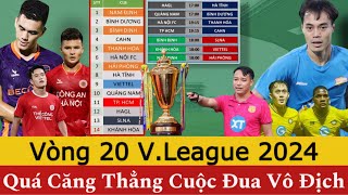 🛑 Lịch Thi Đấu Vòng 20 V.League 2024 | Bảng Xếp Hạng Mới Nhất | Đua Vô Địch Nam Định, Bình Dương