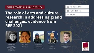 CIMR Debate: The role of arts & culture research in addressing grand challenges: evidence from REF21
