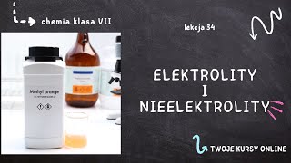 Chemia klasa 7 [Lekcja 34  - Elektrolity i nieelektrolity]