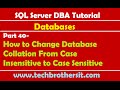 SQL Server DBA Tutorial 40-How to Change Database Collation From Case Insensitive to Case Sensitive SQL Server DBA Tutorial 40-How to Change Database Collation From Case Insensitive to Case Sensitive