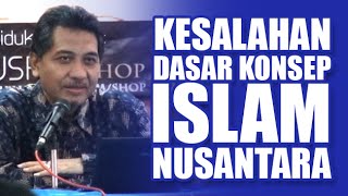 Dr. Hamid Fahmy Zarkasyi | KESALAHAN DASAR KONSEP ISLAM NUSANTARA