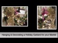 How to decorate a Mantel with a Holiday Garland