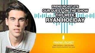 PreneurCast078: Conversation with Ryan Holiday